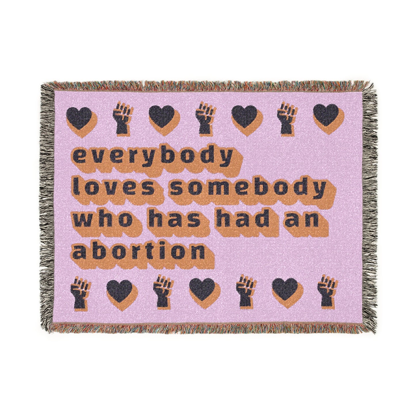 "Everybody Loves Somebody Who Has Had an Abortion" Throw Blanket