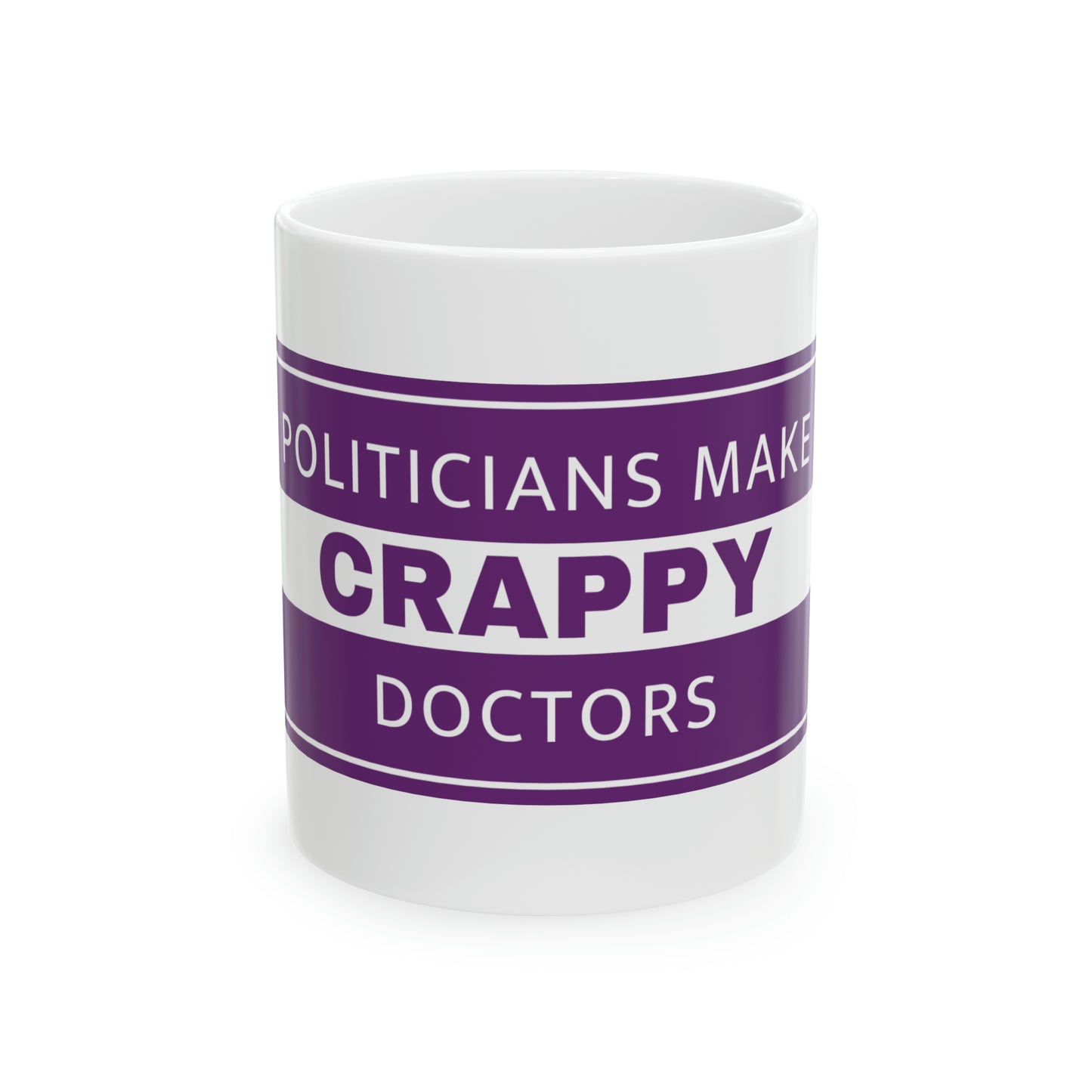 Politicians Make Crappy Doctors Ceramic Mug
