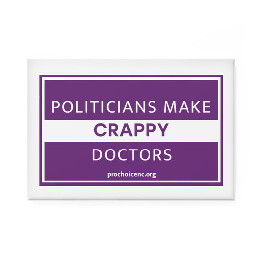 "Politicians Make Crappy Doctors" Magnet