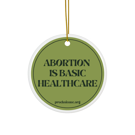 Abortion Is Basic Healthcare Holiday Ornament