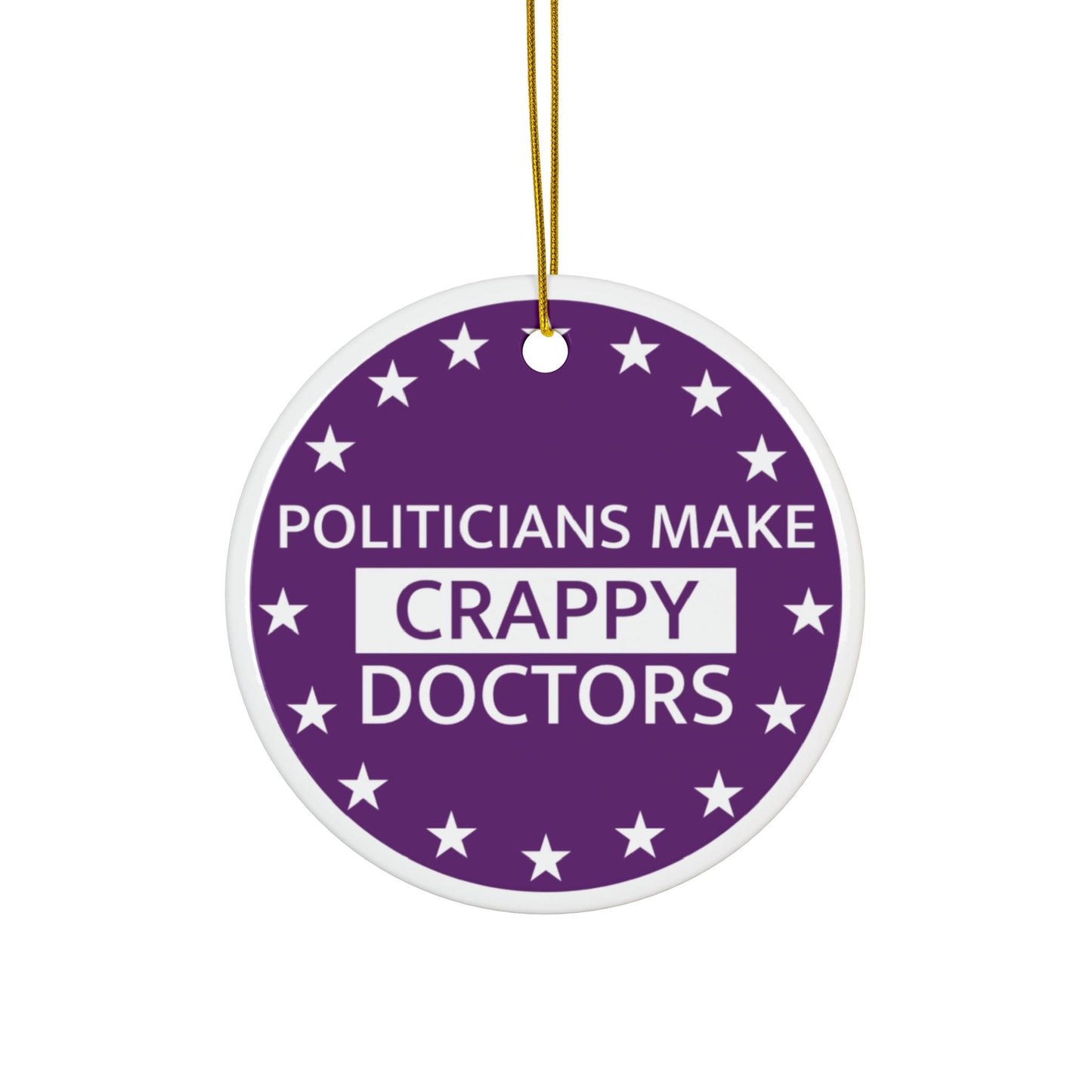 Politicians Make Crappy Doctors Holiday Ornament